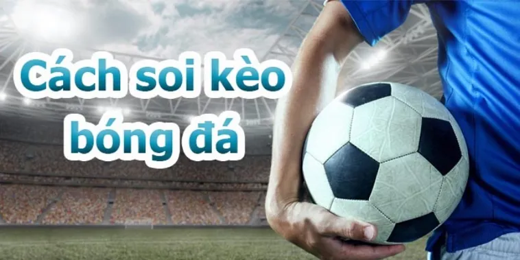Bí Quyết Soi Kèo Bóng Đá Chuẩn Xác Tại BongDaLu Để Thắng Lớn
