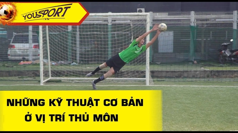 Kỹ Thuật Thủ Môn Chuyên Nghiệp Và Cách Bảo Vệ Khung Thành An Toàn
